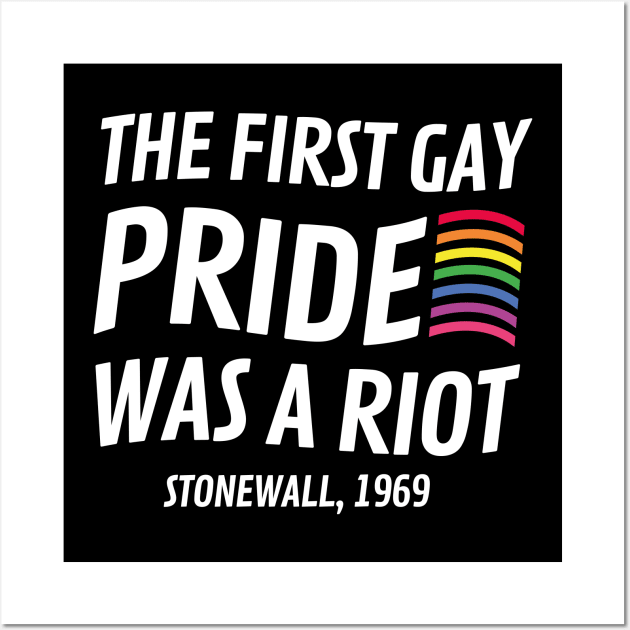 Gay Pride Stonewall Shirt Wall Art by B3an!